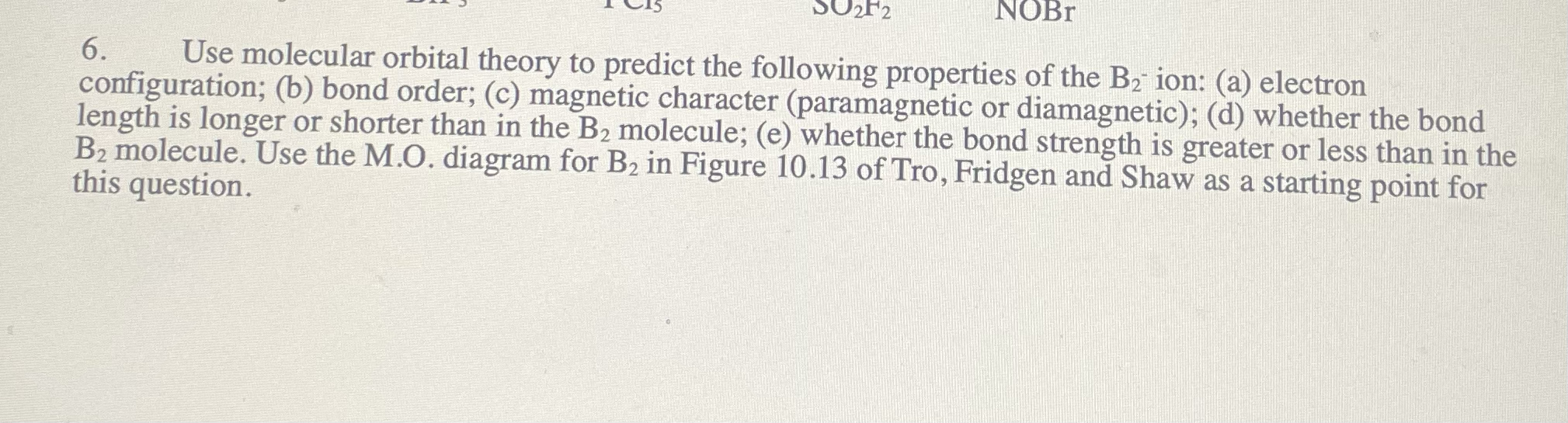 Solved Use molecular orbital theory to predict the following | Chegg.com