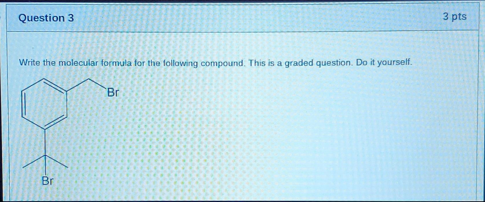 Solved Write The Molecular Formula For The Following | Chegg.com