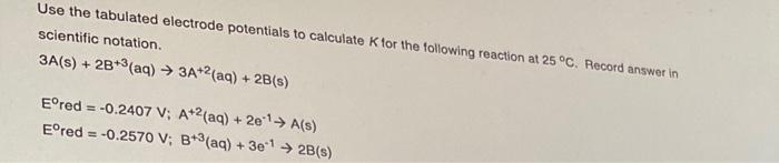 Solved Use The Tabulated Electrode Potentials To Calculate | Chegg.com