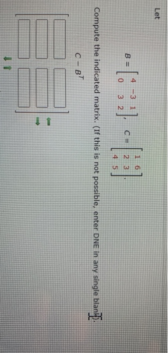 Solved Let 1 6 4 BE -3 1 3 2 C = 2 3 Compute the indicated | Chegg.com