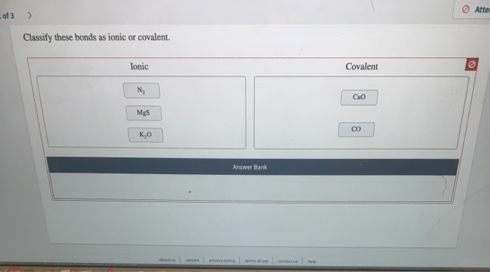 Solved Atte of 3 Classify these bonds as ionic or covalent | Chegg.com