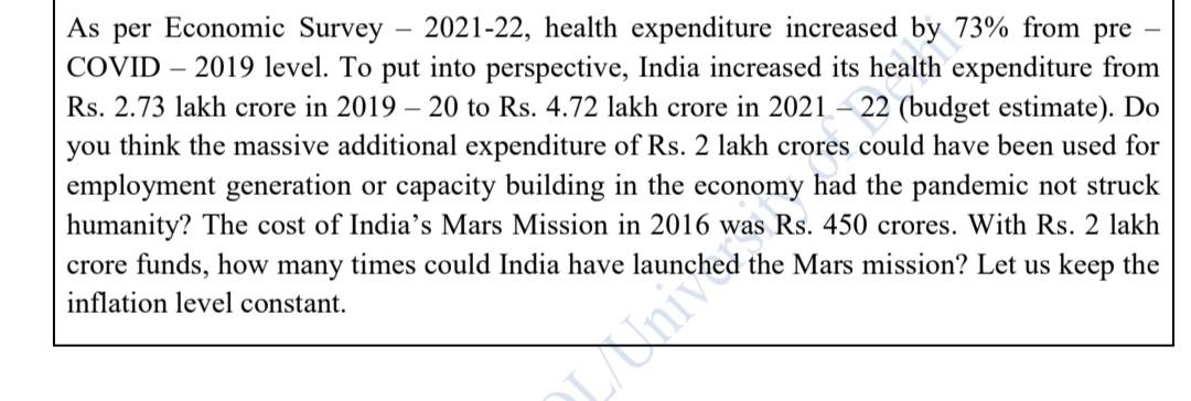 As per Economic Survey - 2021-22, health expenditure increased by \( 73 \% \) from pre \( - \) COVID - 2019 level. To put int