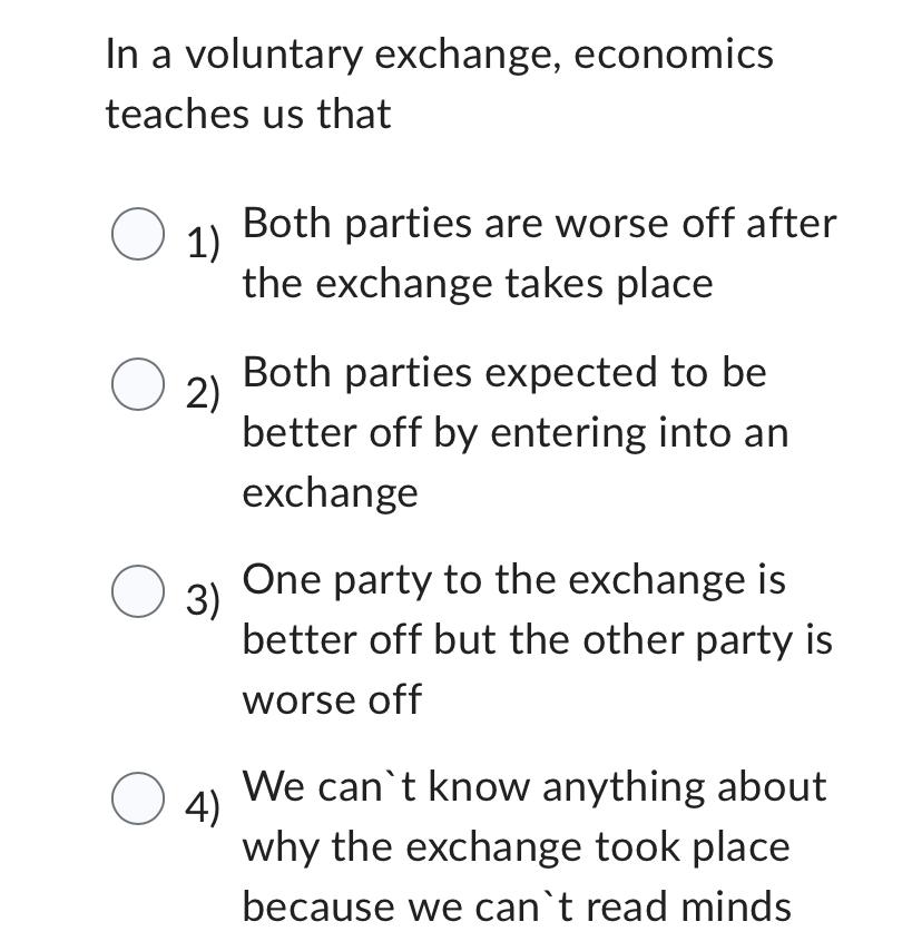 Solved In a voluntary exchange, economics teaches us