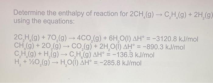 Solved Determine the enthalpy of reaction for 2CH4 g C2H4