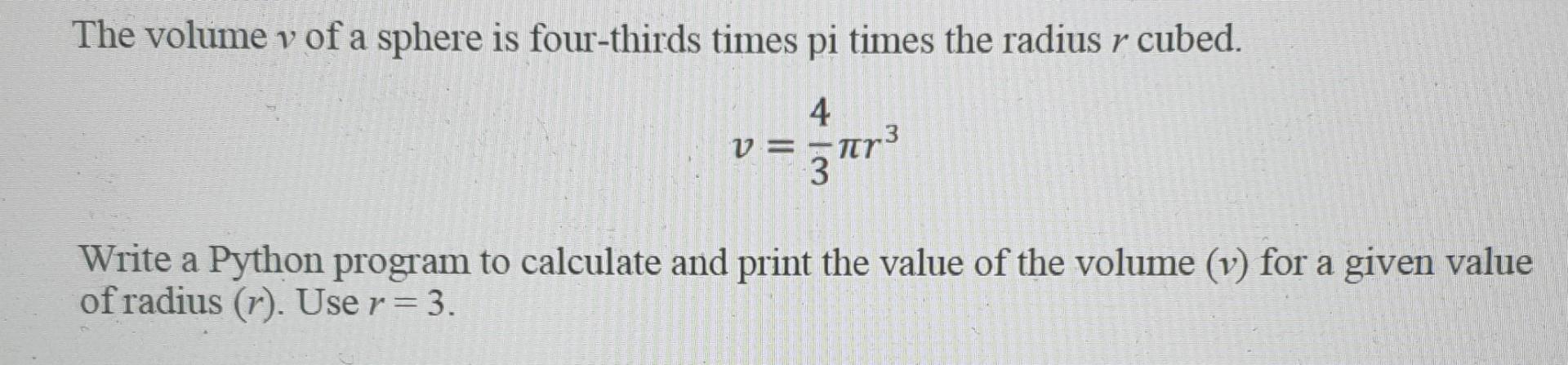 Solved the volume v of a sphere is four-thirds times pi | Chegg.com