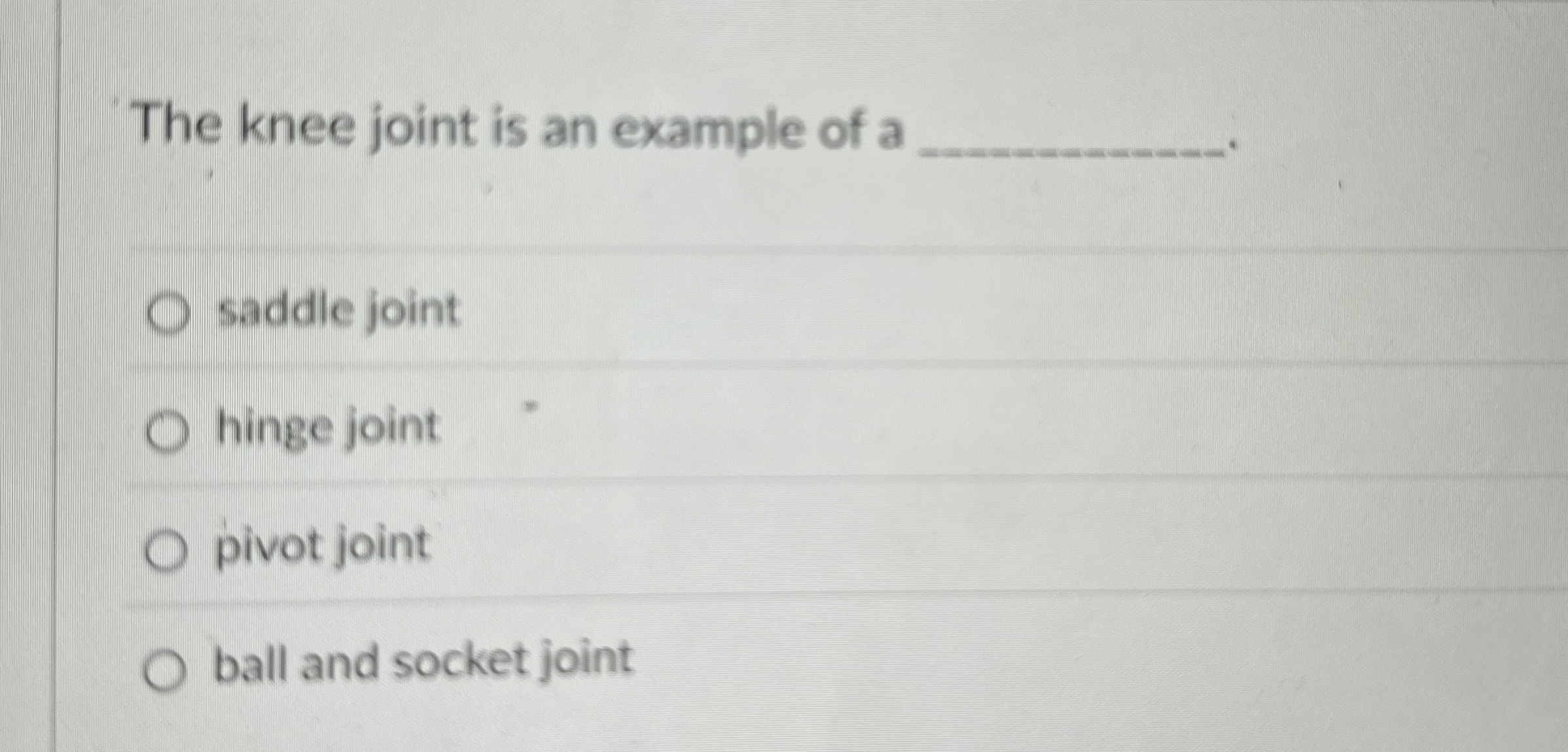 Solved The knee joint is an example of asaddle jointhinge