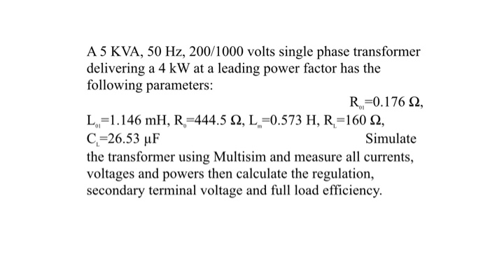 A 5 KVA, 50 Hz, 200/1000 volts single phase | Chegg.com
