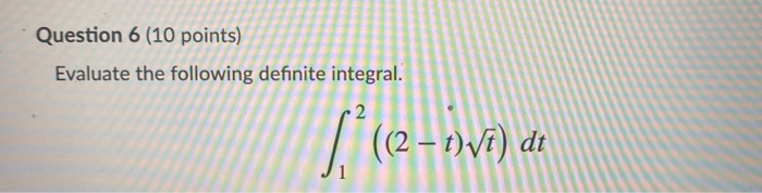 Solved Question 6 (10 points) Evaluate the following | Chegg.com