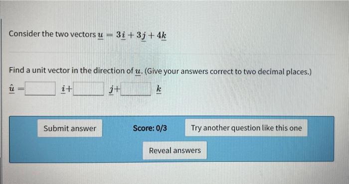 Solved Consider The Two Vectors U 3i 3j 4k Find A Unit