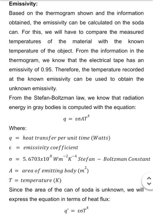 Emissivity:
Based on the thermogram shown and the information obtained, the emissivity can be calculated on the soda can. For