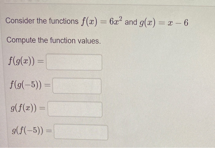 Solved Consider The Functions F X 6x2 And G X X 6