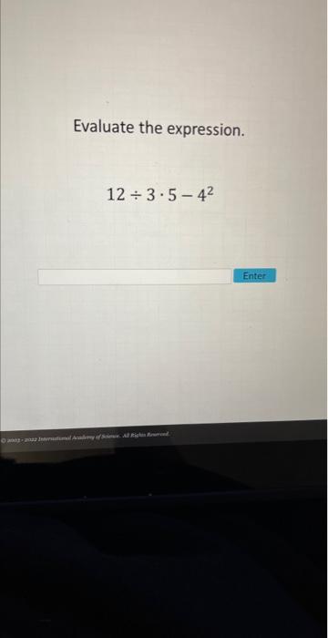 Solved Evaluate the expression. 12÷3⋅5−42 | Chegg.com