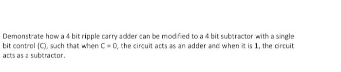 Solved Demonstrate how a 4 bit ripple carry adder can be | Chegg.com