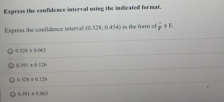 Solved Express the confidence interval using the indicated | Chegg.com