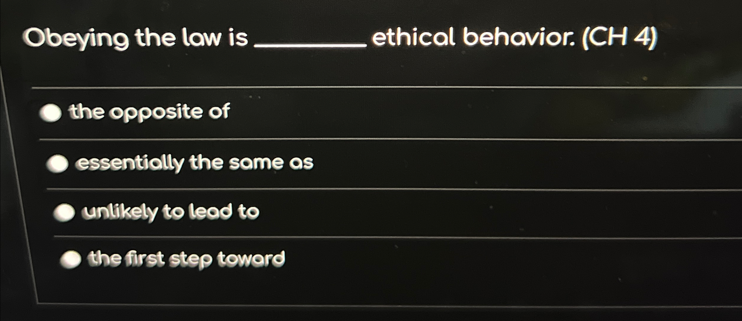 Solved Obeying the law is q, ﻿ethical behavior. (CH4)the