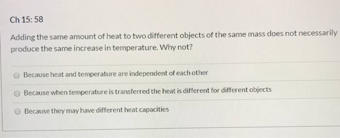 Solved Ch 15:58 Adding The Same Amount Of Heat To Two | Chegg.com