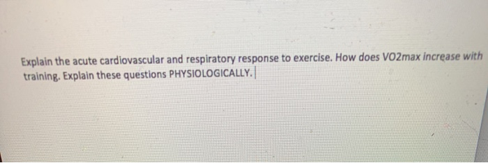 Solved Explain The Acute Cardiovascular And Respiratory R