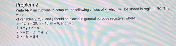 Solved Problem 2 Write ARM Instructions To Compute The | Chegg.com