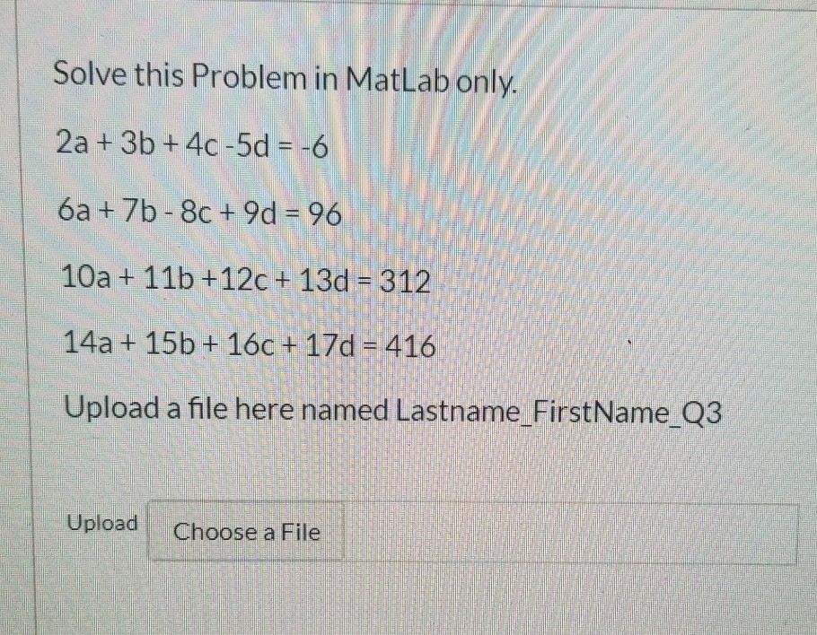 Solved Solve this problem in MatLab only. 2a + 3b + 4c-5d = | Chegg.com