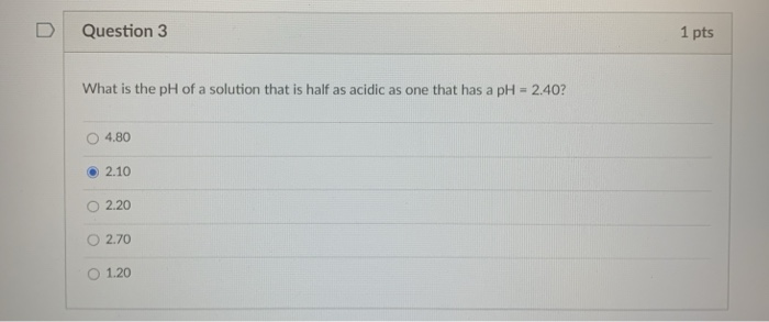 Solved Question 3 1 pts What is the pH of a solution that is | Chegg.com