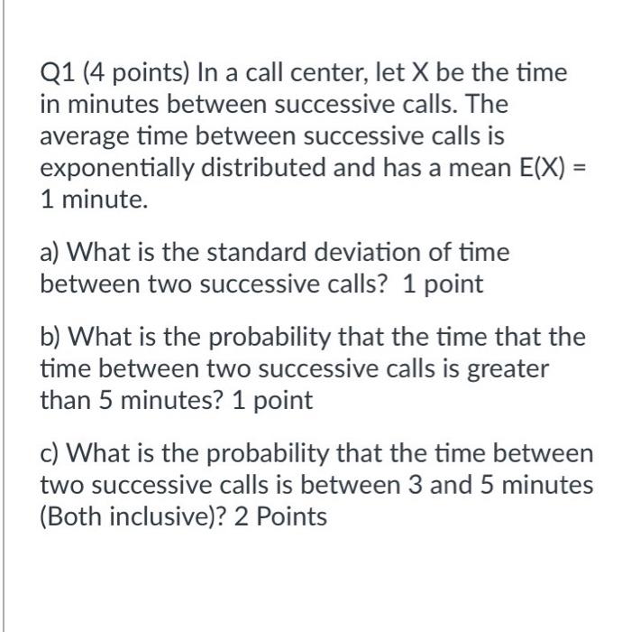 Solved Q1 (4 points) In a call center, let X be the time in | Chegg.com
