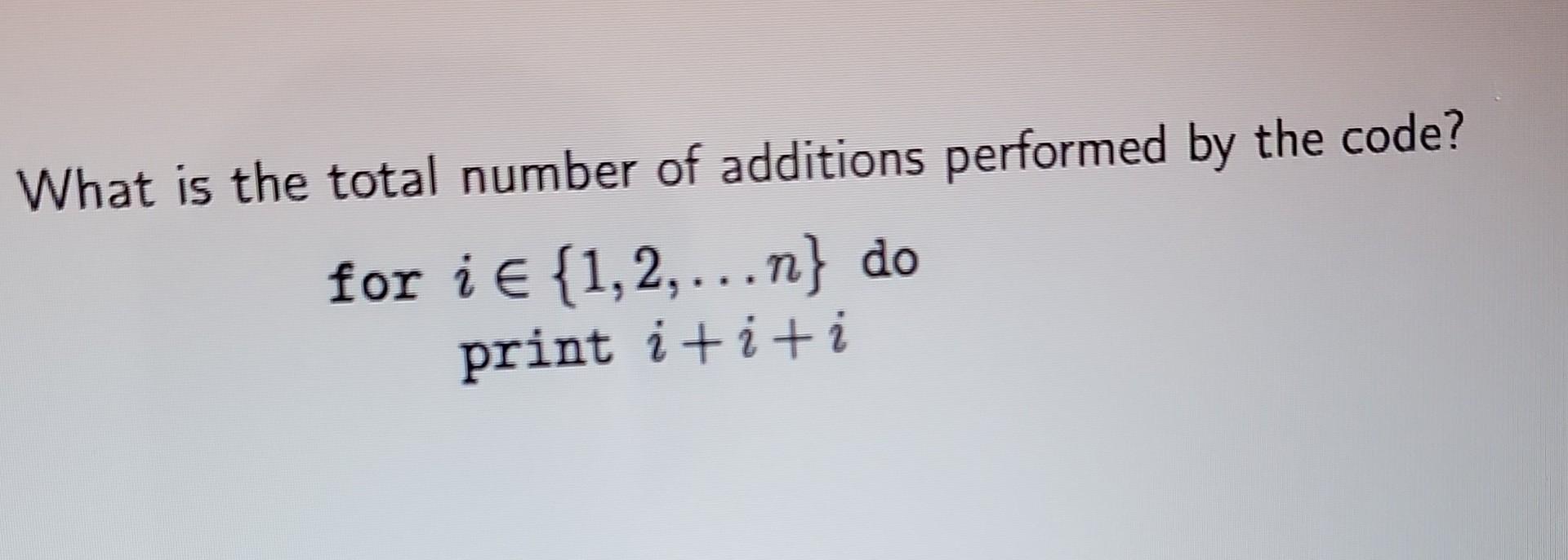 Solved What is the total number of additions performed by | Chegg.com