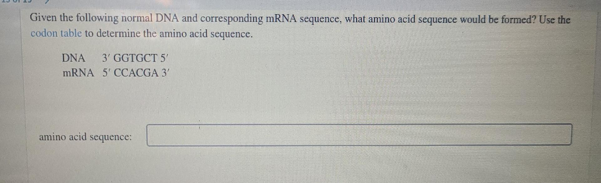 Solved Given the following normal DNA and corresponding mRNA
