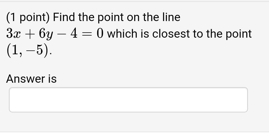 Solved 1 Point Find The Point On The Line 3x 6y 4 0 Which Chegg Solved 1 Point Find The Point On The Line 3x 6y 4 0 Which Chegg