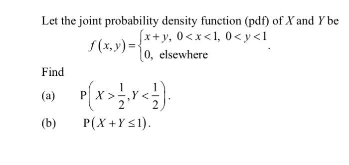Solved Let the joint probability density function (pdf) of X | Chegg.com