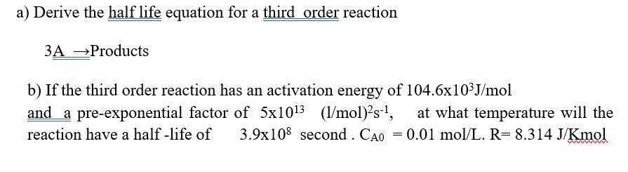 Solved a) Derive the half life equation for a third order | Chegg.com