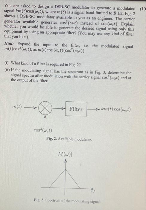 Solved You are asked to design a DSB-SC modulator to | Chegg.com