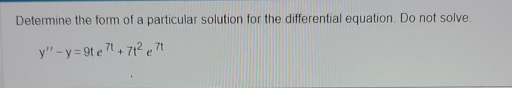 Solved Determine the form of a particular solution for the | Chegg.com