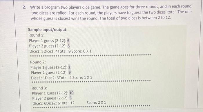 Solved 2. Write a program two players dice game. The game | Chegg.com