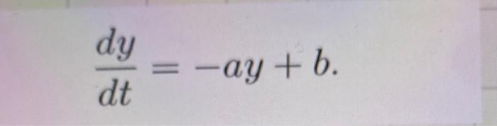 Solved dtdy=−ay+b | Chegg.com
