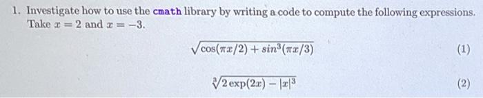 Solved 1. Investigate how to use the cmath library by | Chegg.com