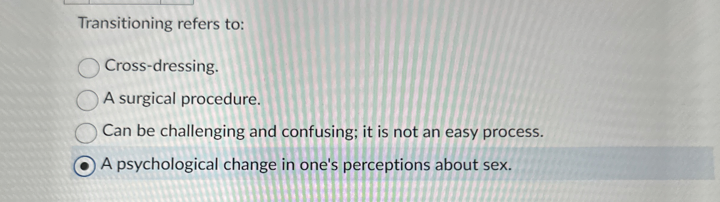 Solved Transitioning refers to:Cross-dressing.A surgical | Chegg.com