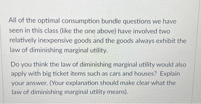 Solved All Of The Optimal Consumption Bundle Questions We | Chegg.com