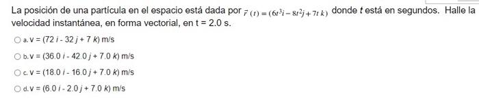 Solved La posición de una particula en el espacio está dada | Chegg.com