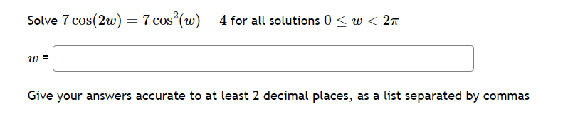 Solved Solve 7cos(2w)=7cos2(w)-4 ﻿for all solutions | Chegg.com