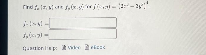 Find \( f_{x}(x, y) \) and \( f_{y}(x, y) \) for \( f(x, y)=\left(2 x^{3}-3 y^{2}\right)^{4} \) \[ \begin{array}{l} f_{x}(x,