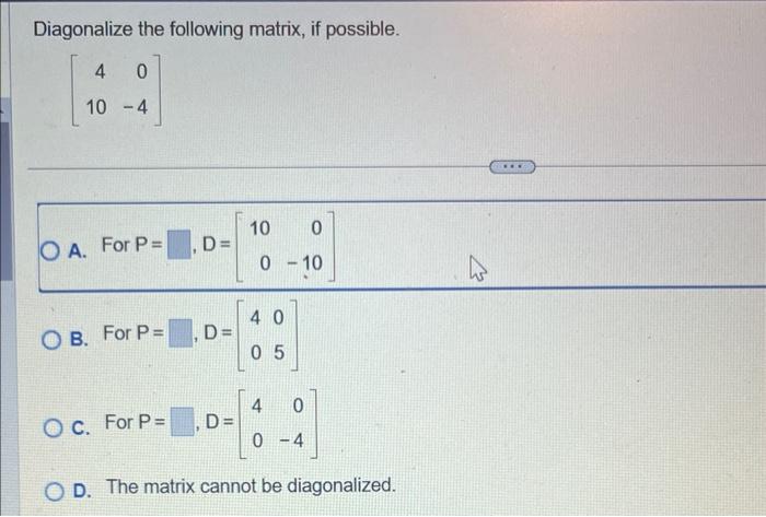 Solved Diagonalize the following matrix, if possible. | Chegg.com
