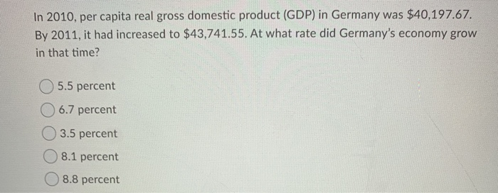 Solved In 2010, per capita real gross domestic product (GDP) | Chegg.com