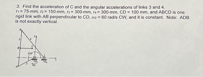 Solved 3. Find the acceleration of C and the angular | Chegg.com