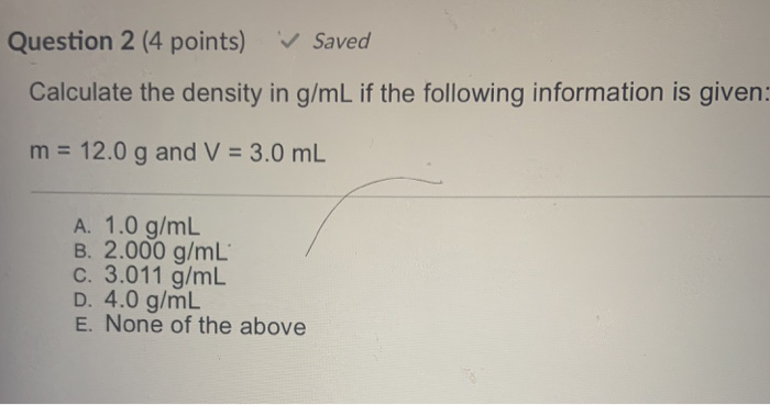 Solved Question 2 4 Points Saved Calculate The Density Chegg Com