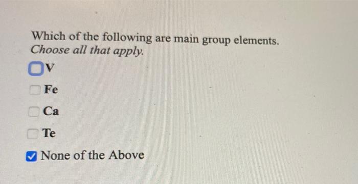 Solved Which of the following are main group elements. | Chegg.com