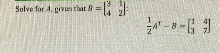 Solved Solve For A, Given That B M 34 23: 72 1 -B = [] | Chegg.com