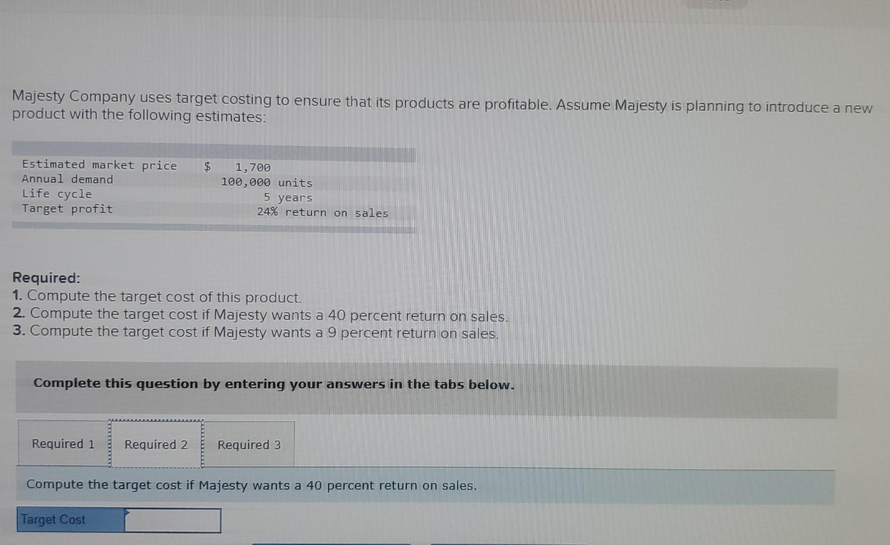 Solved Majesty Company uses target costing to ensure that