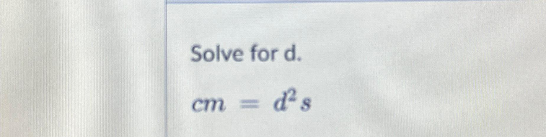 Solved CmSolve for d.cm=d2s | Chegg.com