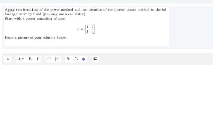 Solved Apply two iterations of the power method and one | Chegg.com