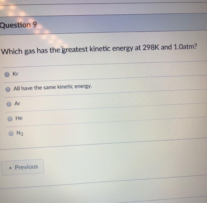 solved-question-9-which-gas-has-the-greatest-kinetic-energy-chegg